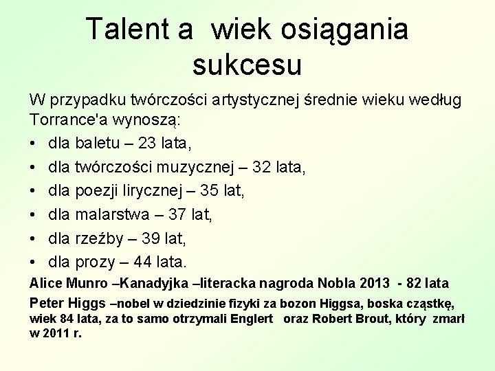 Talent a wiek osiągania sukcesu W przypadku twórczości artystycznej średnie wieku według Torrance'a wynoszą: