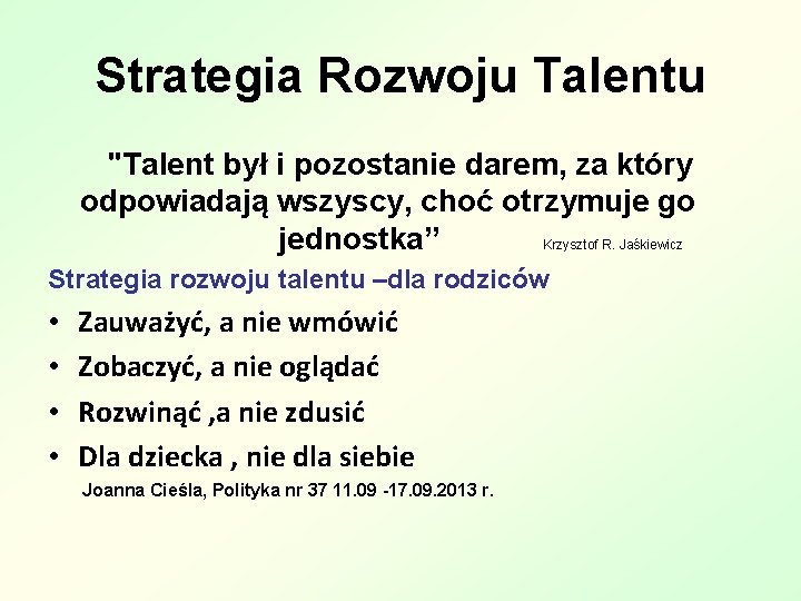 Strategia Rozwoju Talentu "Talent był i pozostanie darem, za który odpowiadają wszyscy, choć otrzymuje