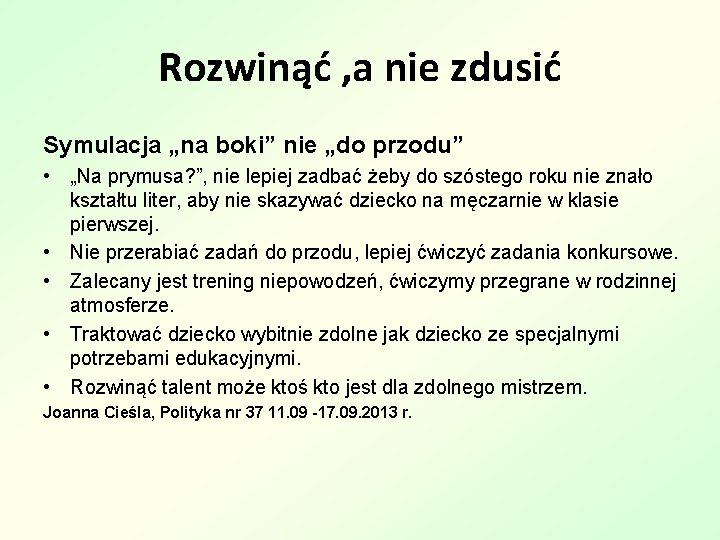 Rozwinąć , a nie zdusić Symulacja „na boki” nie „do przodu” • „Na prymusa?