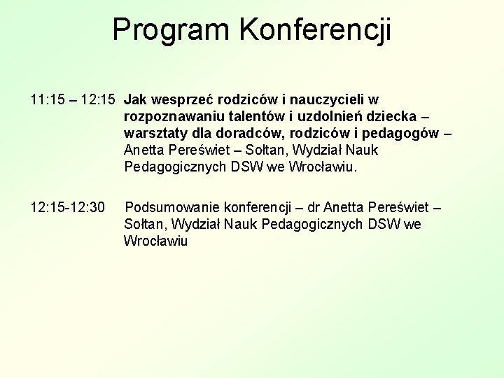 Program Konferencji 11: 15 – 12: 15 Jak wesprzeć rodziców i nauczycieli w rozpoznawaniu
