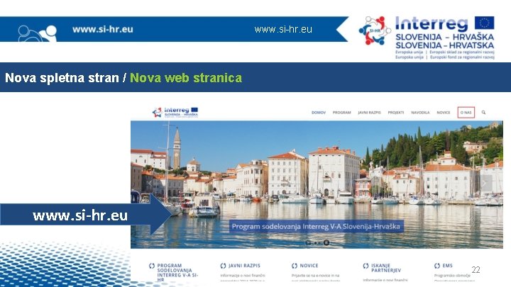 www. si-hr. eu Nova spletna stran / Nova web stranica www. si-hr. eu 22