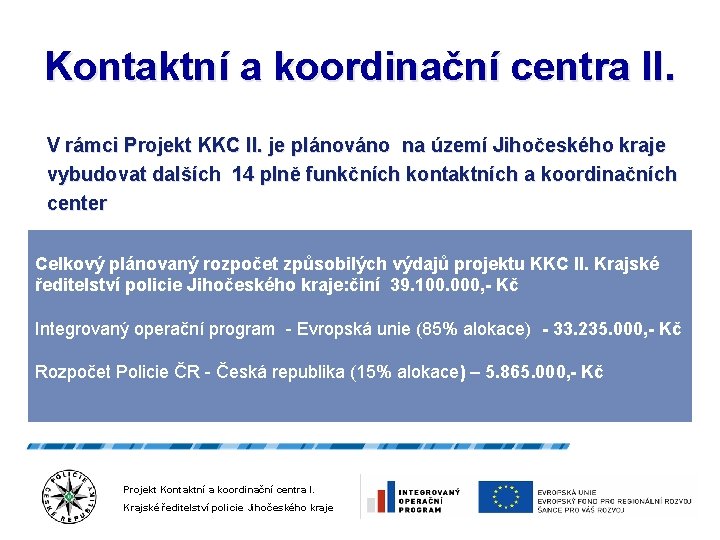 Kontaktní a koordinační centra II. V rámci Projekt KKC II. je plánováno na území