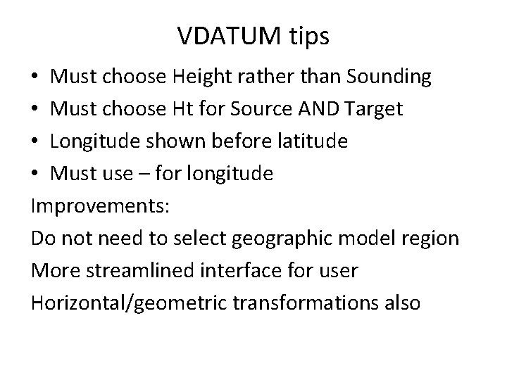 VDATUM tips • Must choose Height rather than Sounding • Must choose Ht for