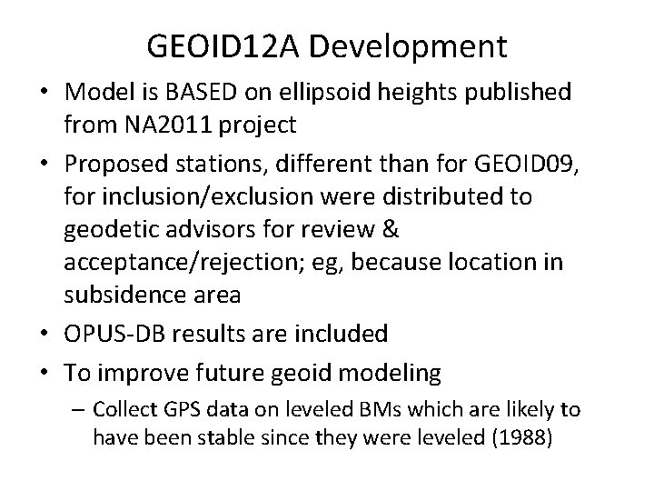 GEOID 12 A Development • Model is BASED on ellipsoid heights published from NA