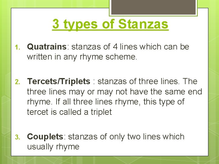 3 types of Stanzas 1. Quatrains: stanzas of 4 lines which can be written