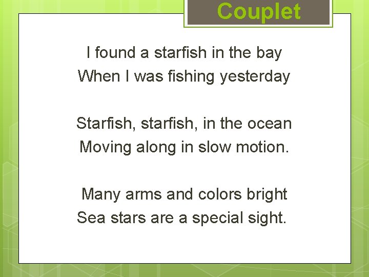 Couplet I found a starfish in the bay When I was fishing yesterday Starfish,