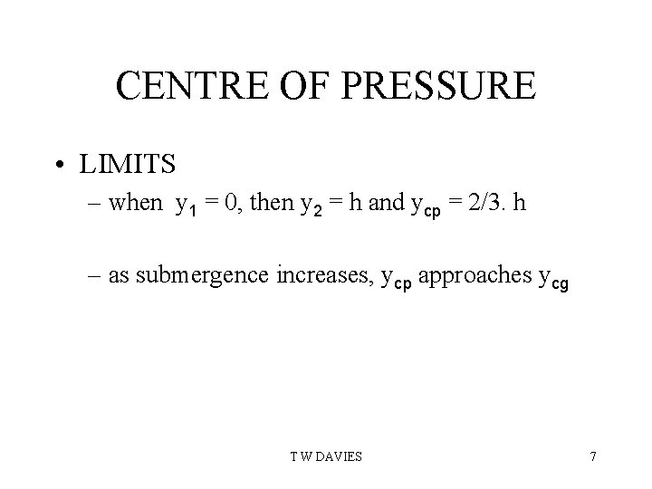 CENTRE OF PRESSURE • LIMITS – when y 1 = 0, then y 2