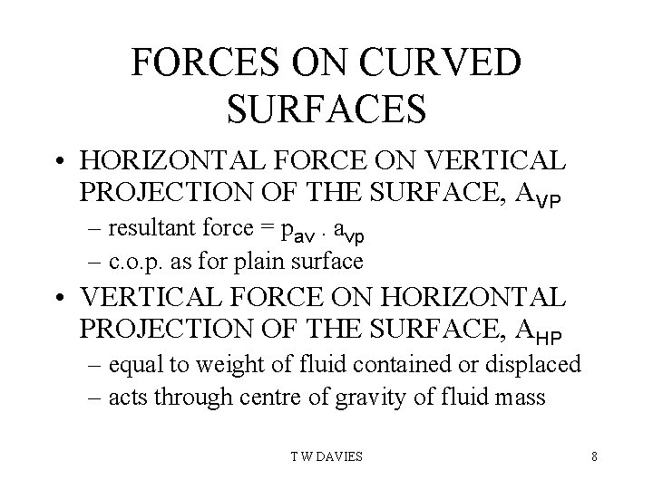 FORCES ON CURVED SURFACES • HORIZONTAL FORCE ON VERTICAL PROJECTION OF THE SURFACE, AVP