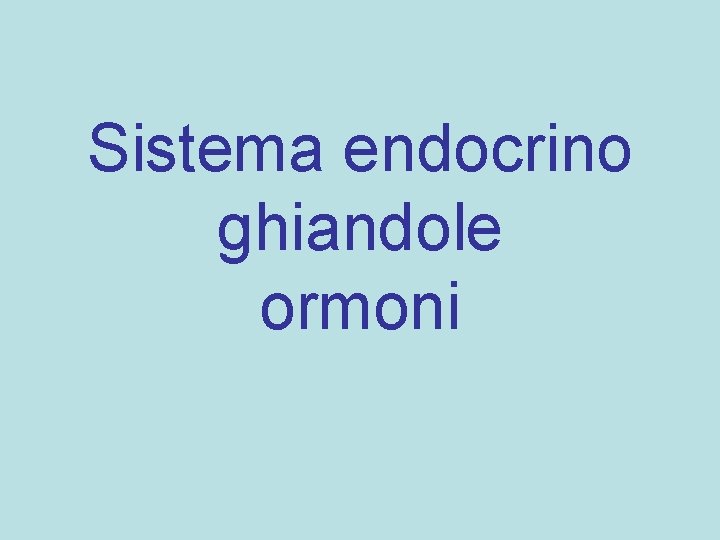 Sistema endocrino ghiandole ormoni 
