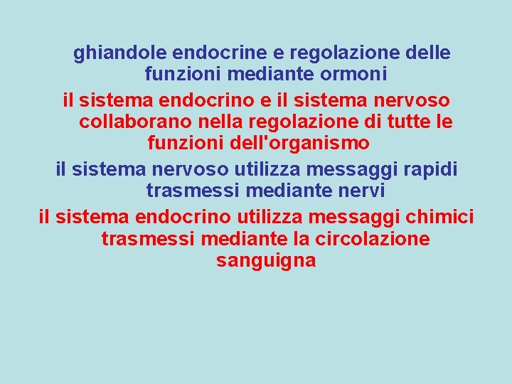 ghiandole endocrine e regolazione delle funzioni mediante ormoni il sistema endocrino e il sistema