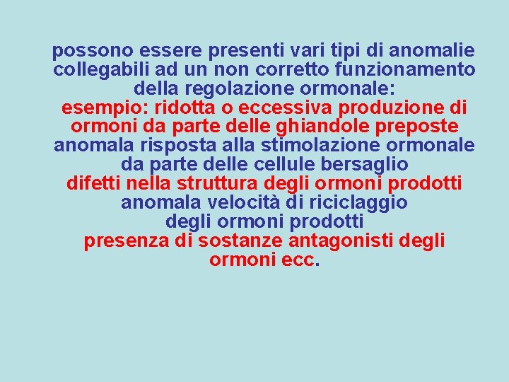 possono essere presenti vari tipi di anomalie collegabili ad un non corretto funzionamento della