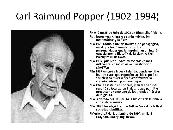 Karl Raimund Popper (1902 -1994) *Nació un 26 de Julio de 1902 en Himmelhof,