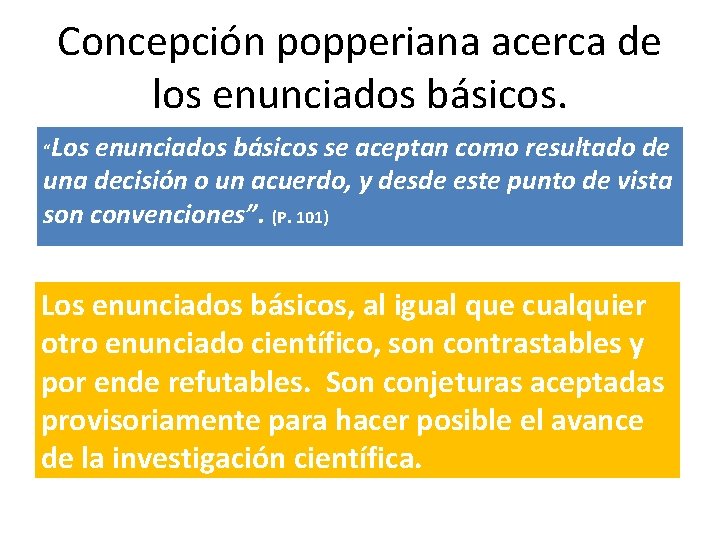 Concepción popperiana acerca de los enunciados básicos. “Los enunciados básicos se aceptan como resultado