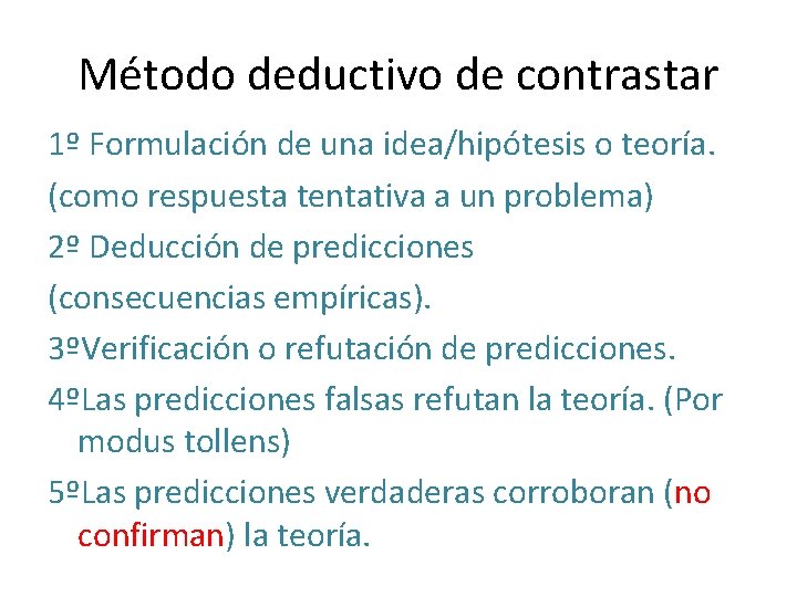 Método deductivo de contrastar 1º Formulación de una idea/hipótesis o teoría. (como respuesta tentativa