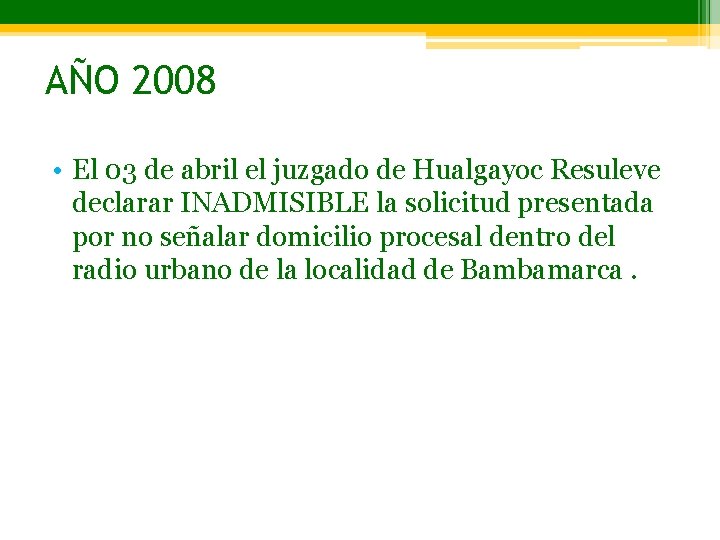AÑO 2008 • El 03 de abril el juzgado de Hualgayoc Resuleve declarar INADMISIBLE