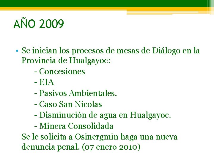 AÑO 2009 • Se inician los procesos de mesas de Diálogo en la Provincia