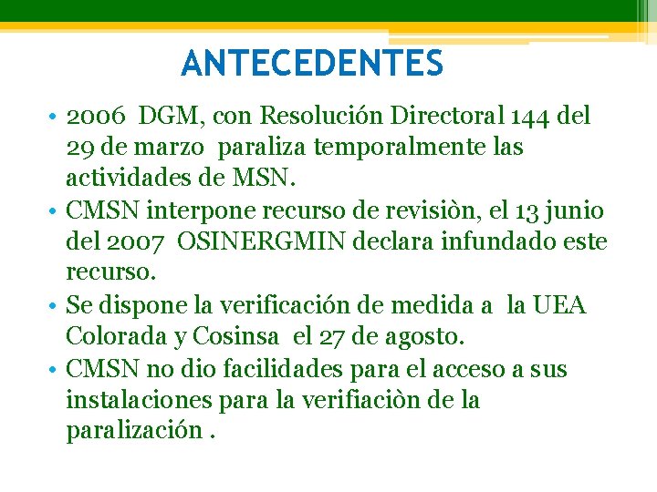 ANTECEDENTES • 2006 DGM, con Resolución Directoral 144 del 29 de marzo paraliza temporalmente