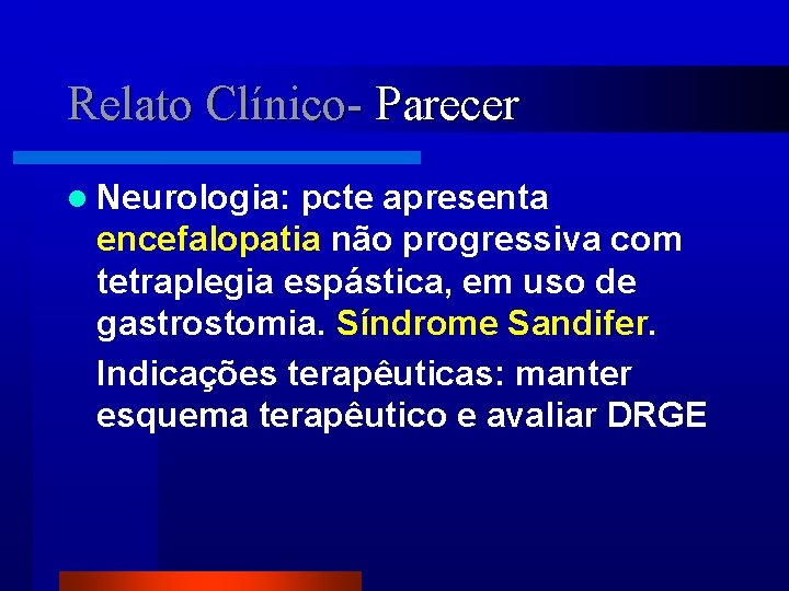 Relato Clínico- Parecer l Neurologia: pcte apresenta encefalopatia não progressiva com tetraplegia espástica, em