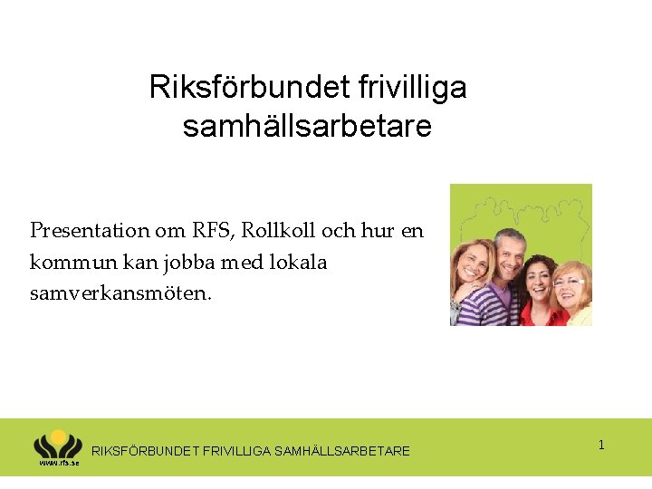 Riksförbundet frivilliga samhällsarbetare Presentation om RFS, Rollkoll och hur en kommun kan jobba med