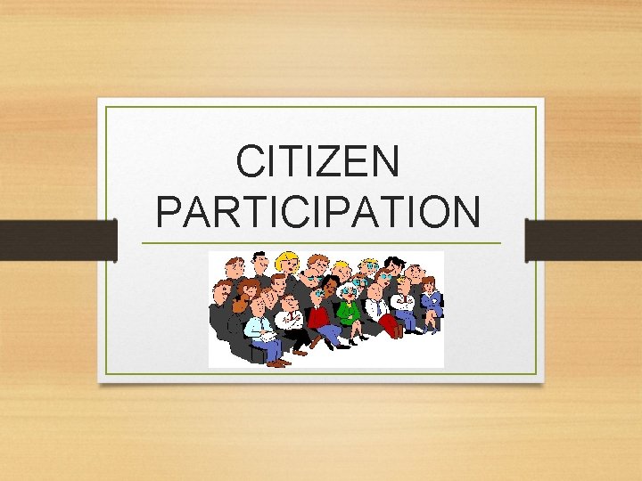 CITIZEN PARTICIPATION 