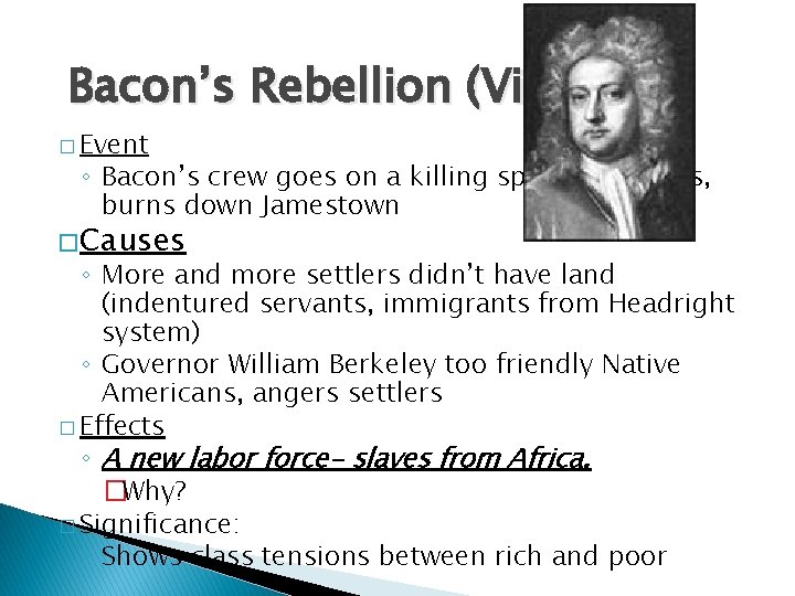 Bacon’s Rebellion (Virginia) � Event ◦ Bacon’s crew goes on a killing spree of