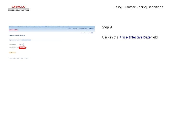 Using Transfer Pricing Definitions Step 9 Click in the Price Effective Date field. 