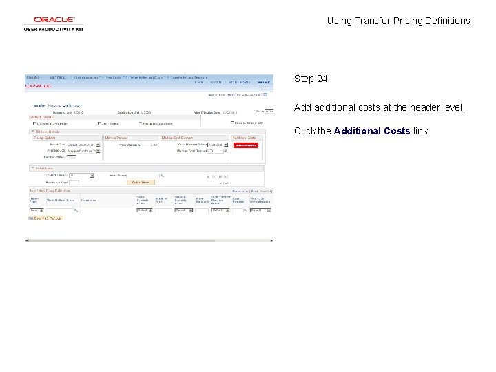 Using Transfer Pricing Definitions Step 24 Add additional costs at the header level. Click