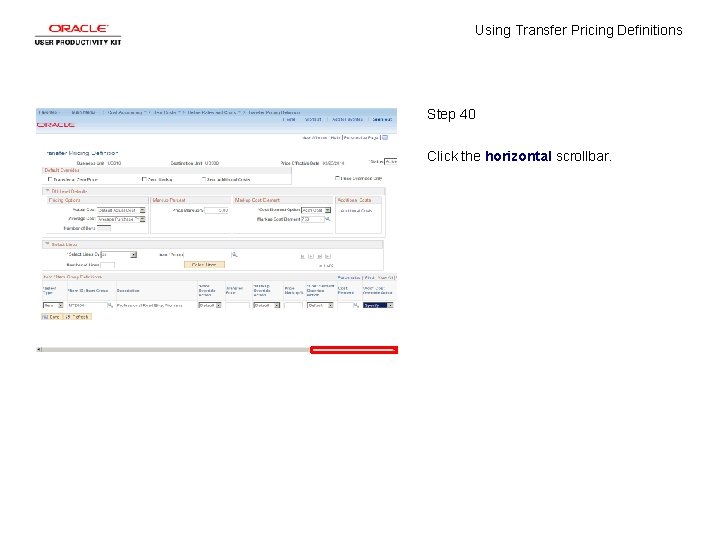 Using Transfer Pricing Definitions Step 40 Click the horizontal scrollbar. 