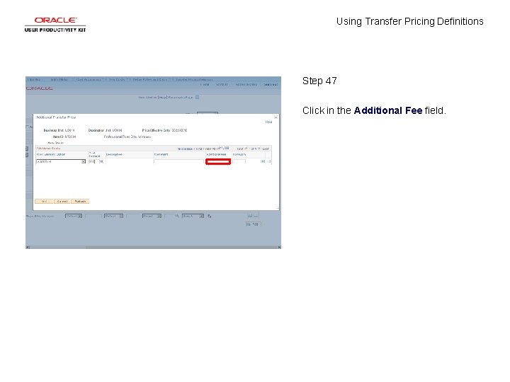 Using Transfer Pricing Definitions Step 47 Click in the Additional Fee field. 