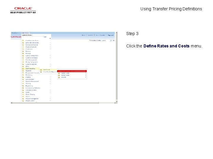 Using Transfer Pricing Definitions Step 3 Click the Define Rates and Costs menu. 