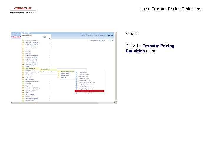 Using Transfer Pricing Definitions Step 4 Click the Transfer Pricing Definition menu. 