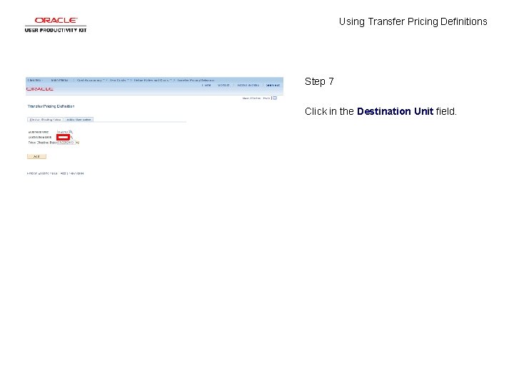 Using Transfer Pricing Definitions Step 7 Click in the Destination Unit field. 