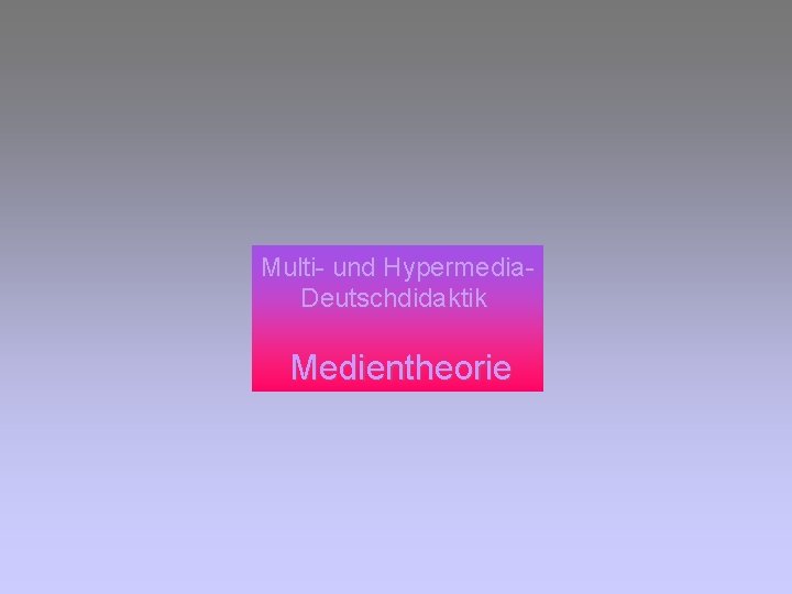 Multi- und Hypermedia. Deutschdidaktik Medientheorie 