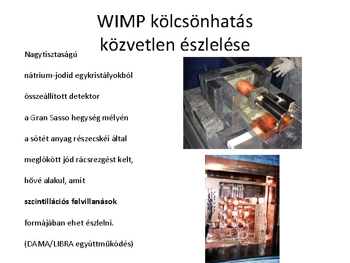 Nagytisztaságú WIMP kölcsönhatás közvetlen észlelése nátrium-jodid egykristályokból összeállított detektor a Gran Sasso hegység mélyén