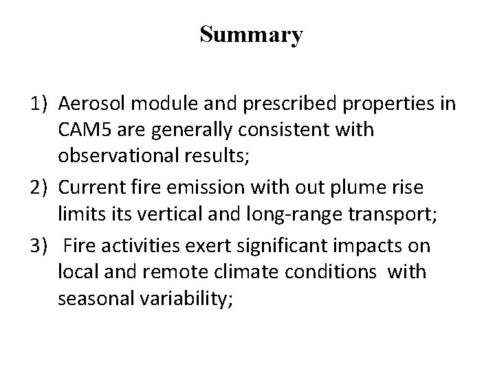 Summary 1) Aerosol module and prescribed properties in CAM 5 are generally consistent with