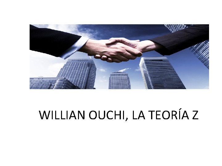 WILLIAN OUCHI, LA TEORÍA Z 