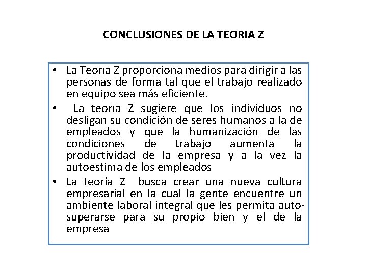 CONCLUSIONES DE LA TEORIA Z • La Teoría Z proporciona medios para dirigir a