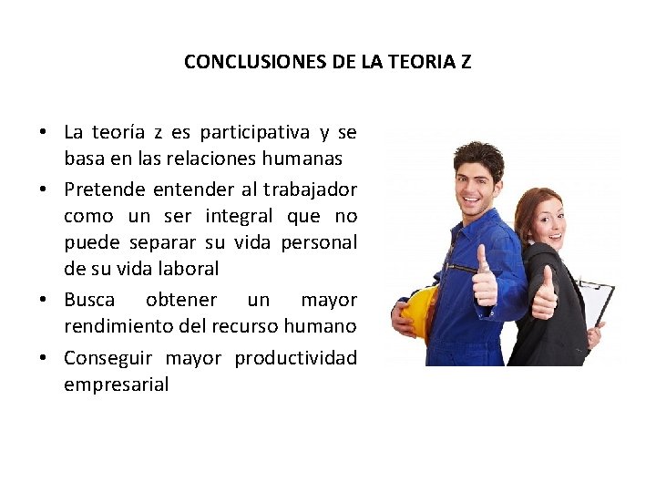 CONCLUSIONES DE LA TEORIA Z • La teoría z es participativa y se basa