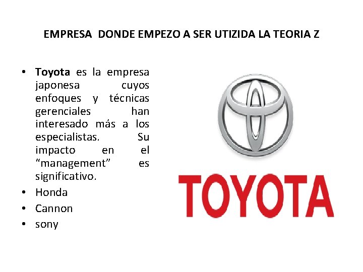 EMPRESA DONDE EMPEZO A SER UTIZIDA LA TEORIA Z • Toyota es la empresa