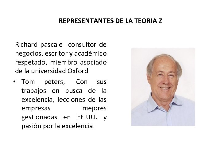 REPRESENTANTES DE LA TEORIA Z Richard pascale consultor de negocios, escritor y académico respetado,