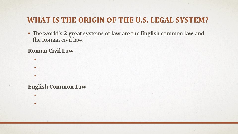 WHAT IS THE ORIGIN OF THE U. S. LEGAL SYSTEM? • The world’s 2