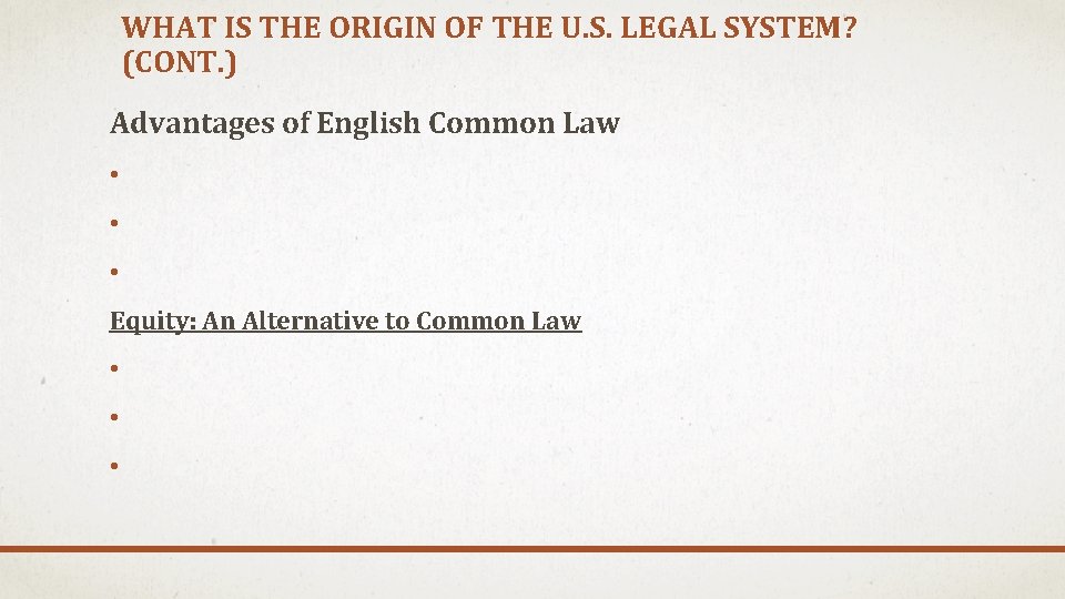 WHAT IS THE ORIGIN OF THE U. S. LEGAL SYSTEM? (CONT. ) Advantages of