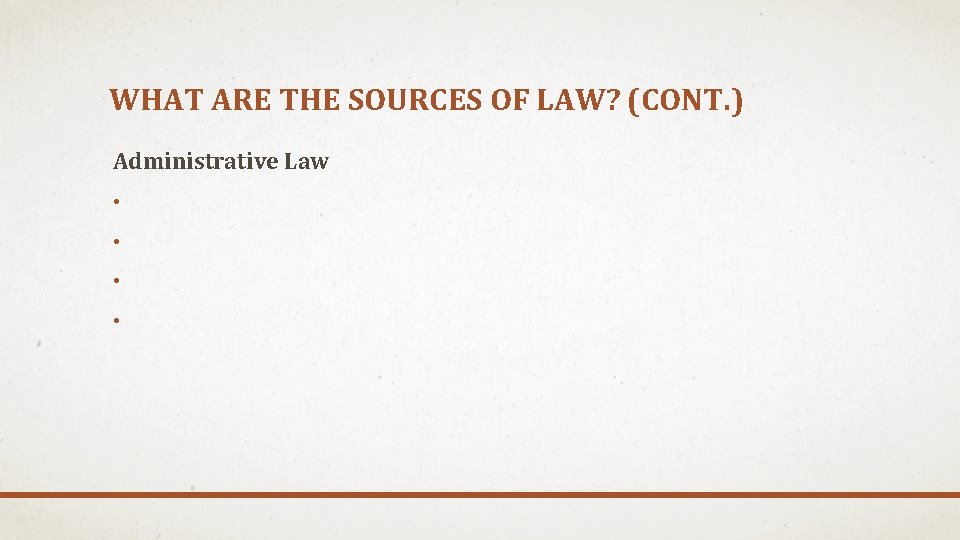 WHAT ARE THE SOURCES OF LAW? (CONT. ) Administrative Law • • 