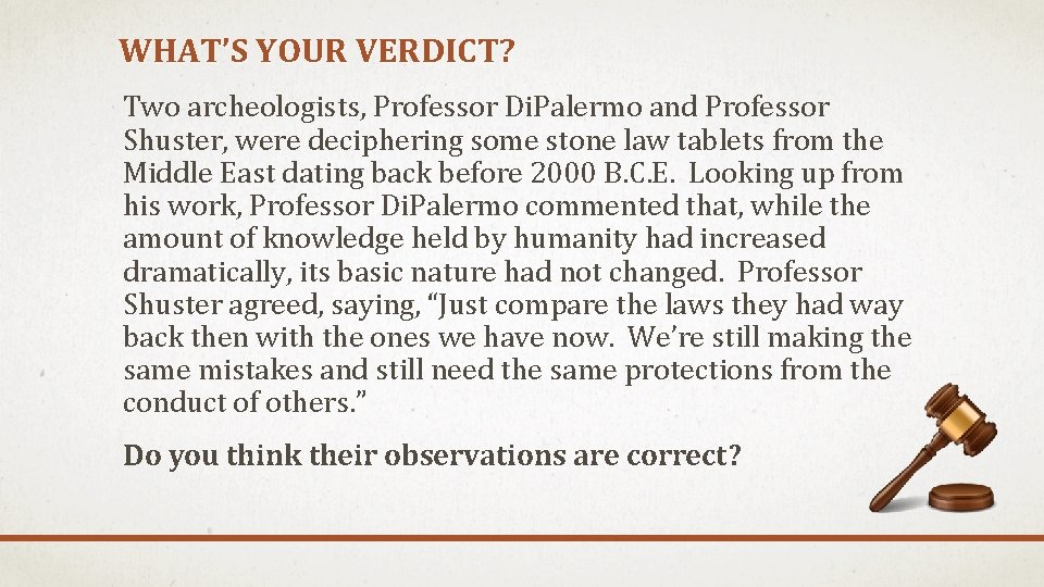 WHAT’S YOUR VERDICT? Two archeologists, Professor Di. Palermo and Professor Shuster, were deciphering some