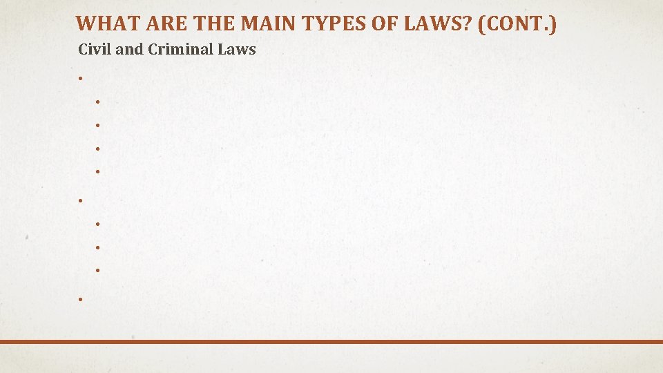 WHAT ARE THE MAIN TYPES OF LAWS? (CONT. ) Civil and Criminal Laws •