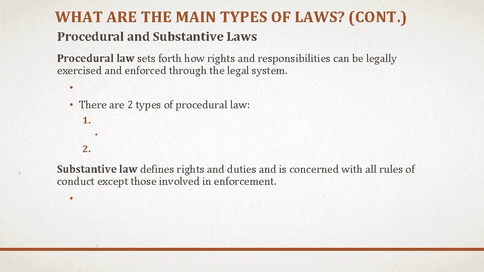 WHAT ARE THE MAIN TYPES OF LAWS? (CONT. ) Procedural and Substantive Laws Procedural