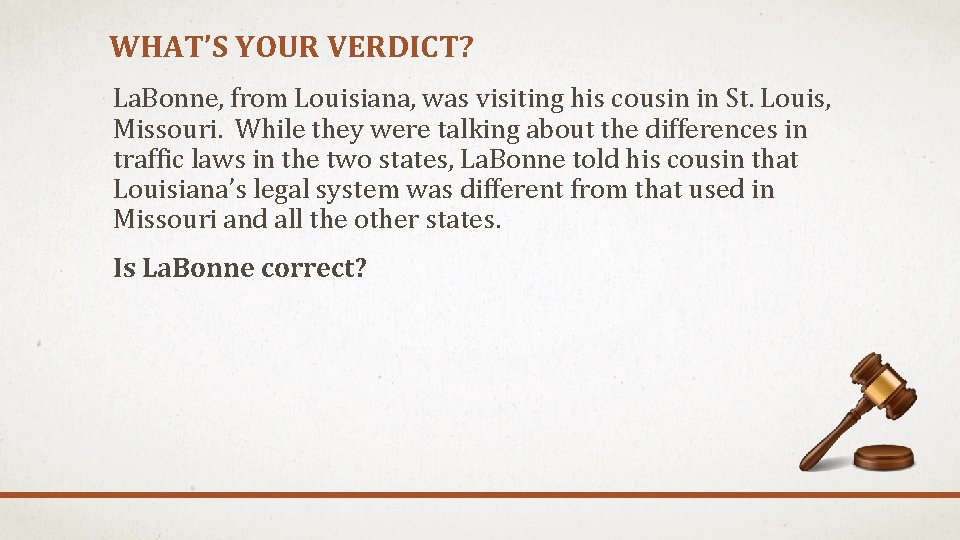 WHAT’S YOUR VERDICT? La. Bonne, from Louisiana, was visiting his cousin in St. Louis,