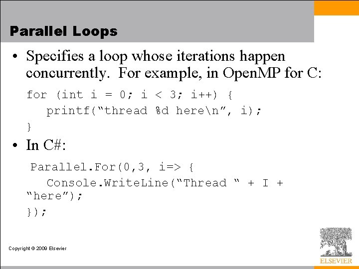 Parallel Loops • Specifies a loop whose iterations happen concurrently. For example, in Open.