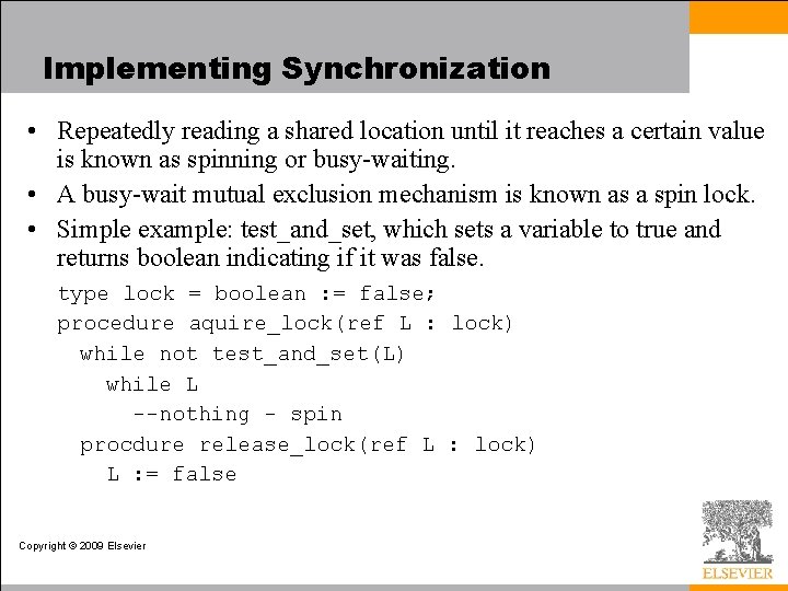 Implementing Synchronization • Repeatedly reading a shared location until it reaches a certain value