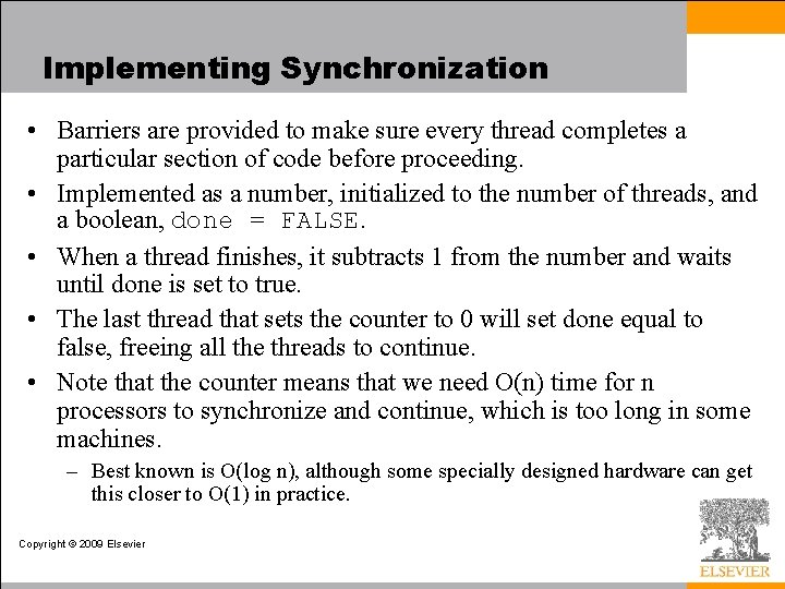Implementing Synchronization • Barriers are provided to make sure every thread completes a particular